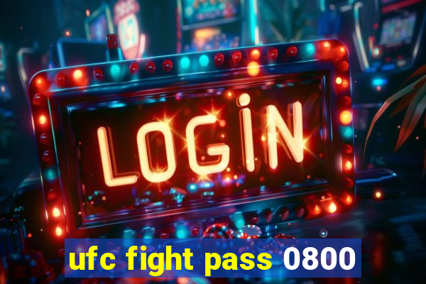 ufc fight pass 0800